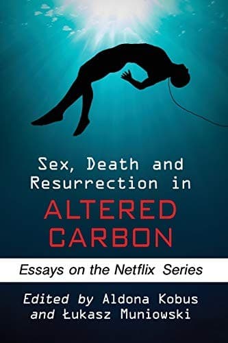 Cover of Sex, Death and Resurrection in Altered Carbon